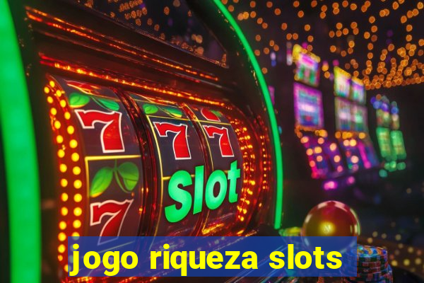 jogo riqueza slots